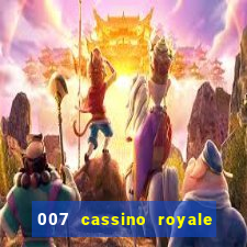 007 cassino royale completo dublado